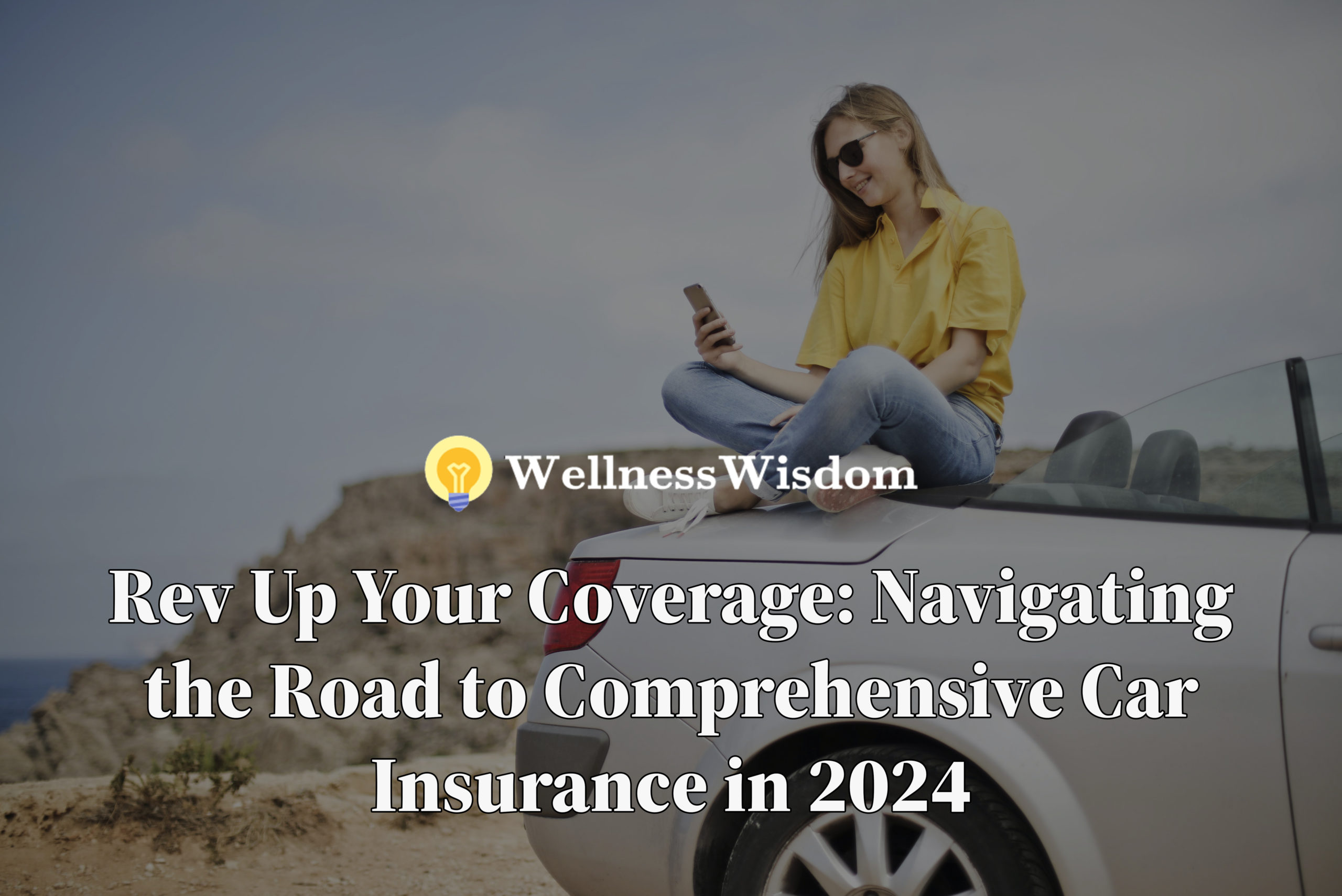 Rev Up Your Coverage Navigating the Road to Comprehensive Car Insurance in 2024